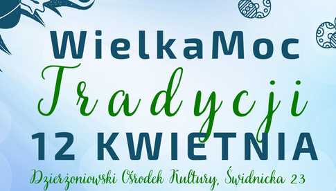 Wielka Moc Tradycji - jarmark wielkanocny w Dzierżoniowie