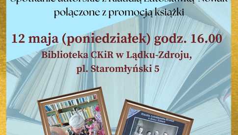 12 maja, Lądek-Zdrój: Biblioteczne Spotkania z Pasją - spotkanie autorskie z K. Lutosławską-Nowak Znaleźć swoje miejsce