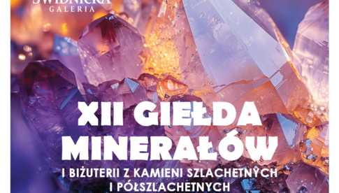 Giełda Minerałów i Biżuterii z Kamieni Szlachetnych i Ozdobnych po raz 12. w Galerii Świdnickiej!