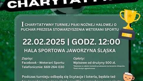 22.02, Jaworzyna Śląska: I Turniej Piłki Nożnej Halowej o Puchar Prezesa Stowarzyszenia Weterani Sportu [turniej charytatywny dla Dominika i Mateusza]