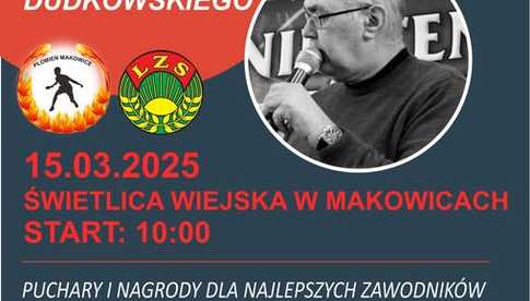 15.03, Makowice: IV Memoriał Ryszarda Dudkowskiego - turniej tenisa stołowego open