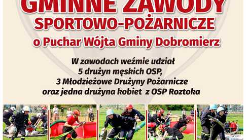 10.05, Roztoka: Gminne Zawody Sportowo-Pożarnicze o Puchar Wójta Gminy Dobromierz