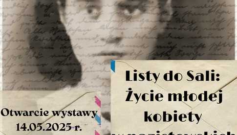 14.05, Strzegom: Otwarcie wystawy Listy do Sali: Życie młodej kobiety w nazistowskich obozach pracy