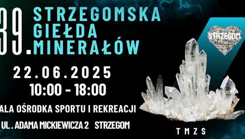 22.06, Strzegom: 39. Strzegomska Giełda Minerałów