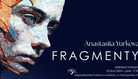 25.07, Świdnica: Wernisaż wystawy Anastasii Yurkovej Fragmenty