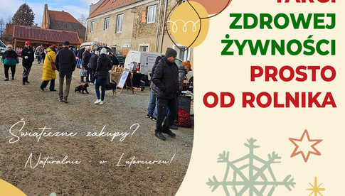 Przedświąteczne Targi Zdrowej Żywności w Lutomierzu: wspieraj lokalnych rolników i przygotuj się na święta!